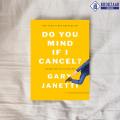 Do You Mind If I Cancel? - Gary Janetti. 
