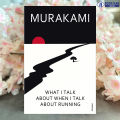 What I Talk About When I Talk About Running - Haruki Murakami. 