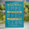 The Gifts of Imperfection - Brene Brown. 