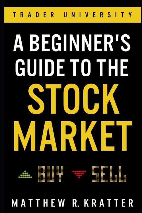 A Beginner's Guide to the Stock Market - Matthew R Kratter
