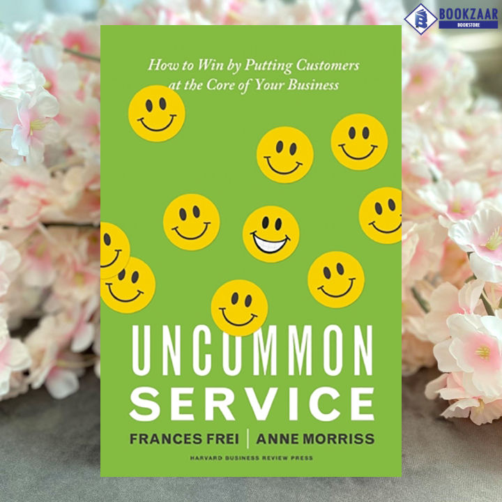 Uncommon Service - Frances Frei, Anne Morriss