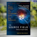 The Source Field Investigations - David Wilcock. 