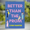 Better Than The Prom - Lynn Painter. 