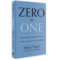 Zero to One - Peter Thiel & Blake Masters. 
