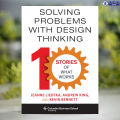 Solving Problems with Design Thinking - Andrew King Jeanne Liedtka. 