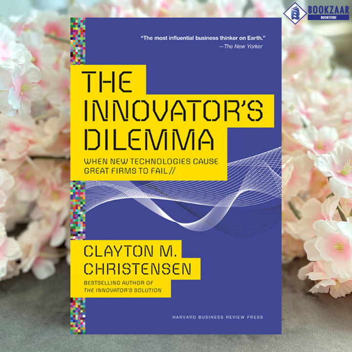The Innovator's Dilemma - Clayton M. Christensen
