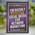 Freakishly Effective Social Media for Network Marketing - Ray Higdon, Jessica Higdon. 