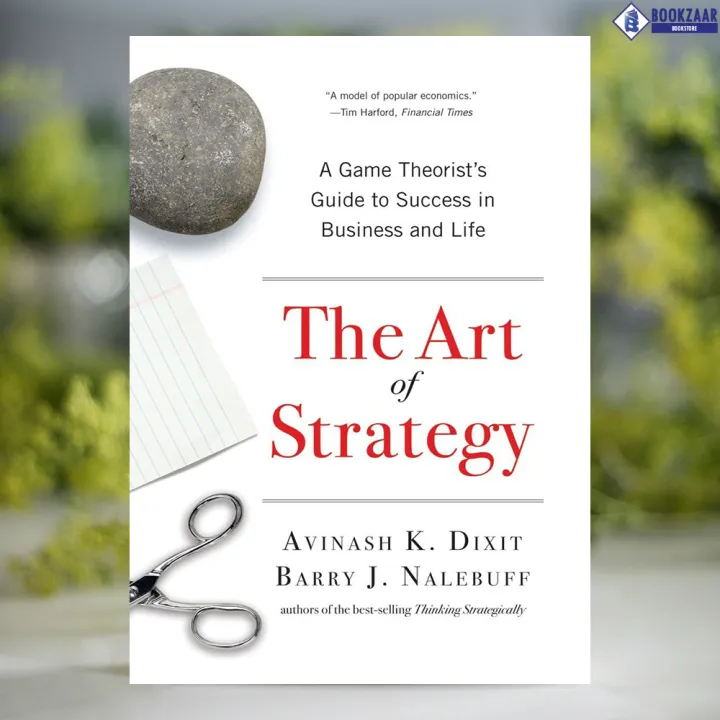 The Art of Strategy - Avinash K. Dixit, Barry J. Nalebuff