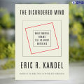 The Disordered Mind - Eric R. Kandel. 