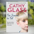 Too Scared to Tell - Cathy Glass. 