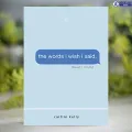 The words i wish i said - caitlin kelly. 