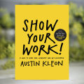 Show Your Work! - Austin Kleon. 