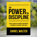 The Power of Discipline - Daniel Walter. 