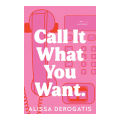 Call It What You Want - Alissa DeRogatis. 