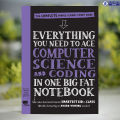 Everything You Need to Ace Computer Science and Coding in One Big Fat Notebook. 