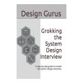 Grokking the System Design Interview - Design Gurus. 