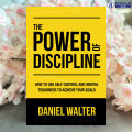 The Power of Discipline - Daniel Walter. 