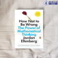How Not to Be Wrong - Jordan Ellenberg. 