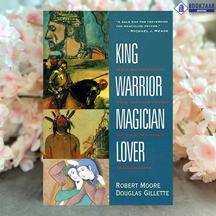 King, Warrior, Magician, Lover - Robert Moore