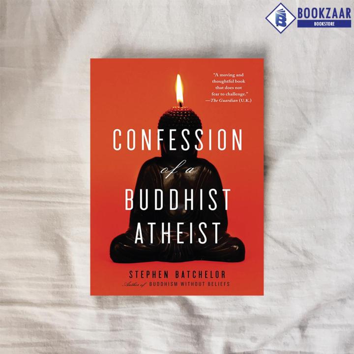 Confession of a Buddhist Atheist - Stephen Batchelor