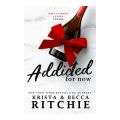 Addicted for Now (Addicted Book 2) - Krista Ritchie, Becca Ritchie. 