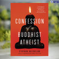 Confession of a Buddhist Atheist - Stephen Batchelor. 