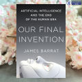 Our Final Invention - James Barrat. 