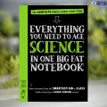 Everything You Need to Ace Science in One Big Fat Notebook. 