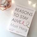 Reasons to Stay Alive - Matt Haig. 