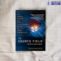 The Source Field Investigations - David Wilcock. 