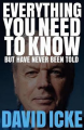 Everything You Need to Know But Have Never Been Told - David Icke. 