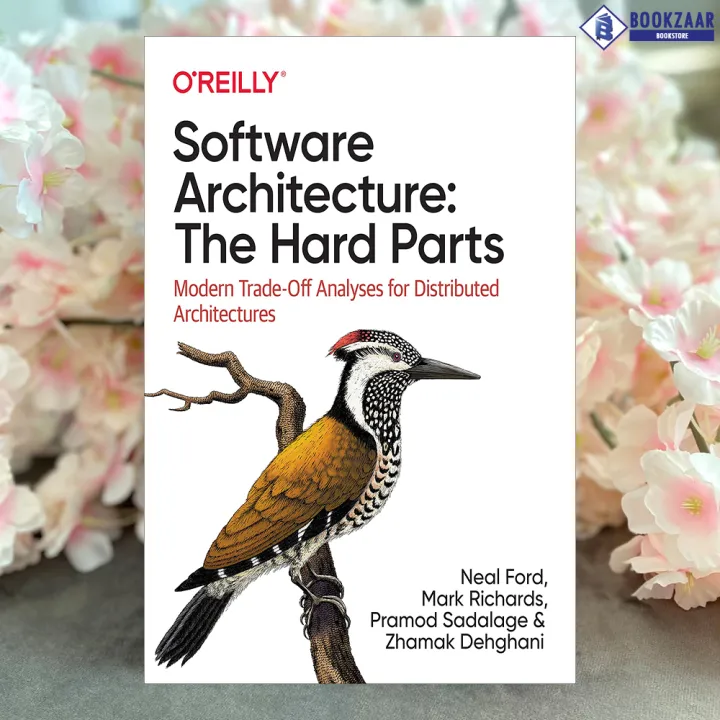 Software Architecture: The Hard Parts - Neal Ford, Mark Richards, Pramod Sadalage, Zhamak Dehghani