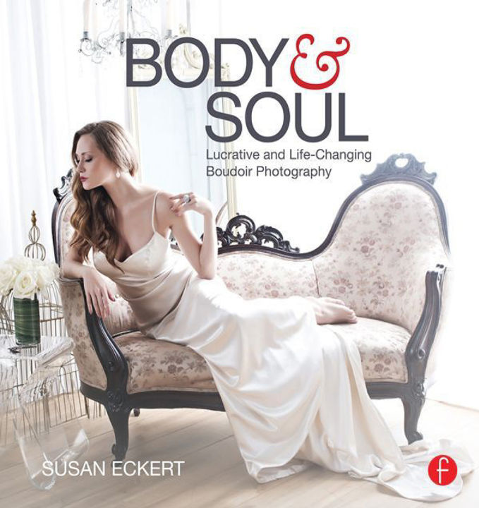 Ebook - Body and Soul - Lucrative and Life-Changing Boudoir Photography 1st Edition
