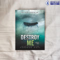 Destroy Me - Tahereh Mafi. 