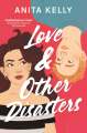 Love And Other Disasters - Anita Kelly. 