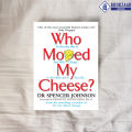 Who Moved My Cheese? - Spencer Johnson. 