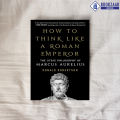 How to Think Like a Roman Emperor - Donald J. Robertson. 