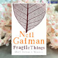 Fragile Things - Neil Gaiman. 