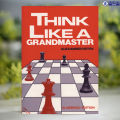 Think Like A Grandmaster - Alexander Kotov. 
