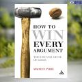 How to Win Every Argument - Madsen Pirie. 