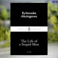 The Life of a Stupid Man - Ryunosuke Akutagawa. 
