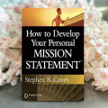 How to Develop Your Personal Mission Statement - Stephen R. Covey. 