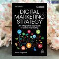 Digital Marketing Strategy 2E: An Integrated Approach to Online Marketing - Simon Kingsnorth. 