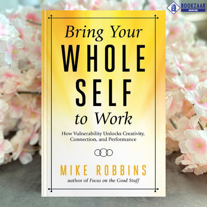 Bring Your Whole Self To Work - Mike Robbins | Shop.com.mm