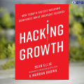 Hacking Growth - Sean Ellis & Morgan Brown. 