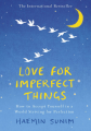 Love for Imperfect Things - Haemin Sunim. 