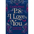 PS, I Love You: A Novel. 