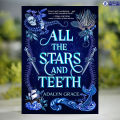 All the Stars and Teeth - Adalyn Grace. 