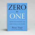 Zero to One - Peter Thiel & Blake Masters. 