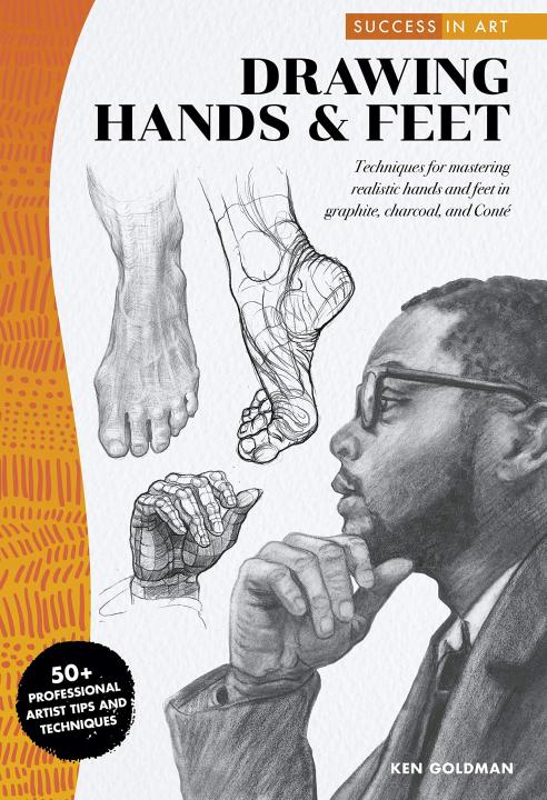 Ebook - Success in Art: Drawing Hands & Feet: Techniques for mastering realistic hands and feet in graphite, charcoal, and Conte - 50+ Professional Artist Tips and Techniques